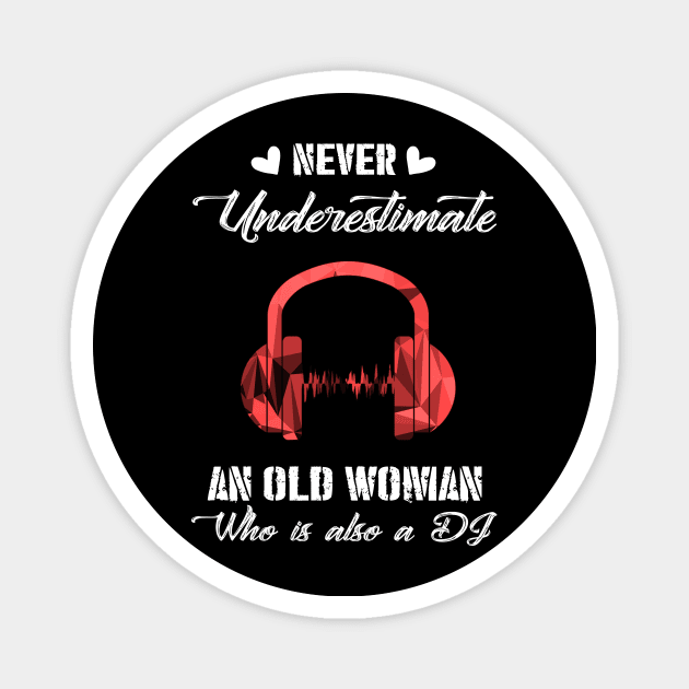 Never Underestimate An Old Woman Who Is Also A DJ Costume Gift Magnet by Ohooha